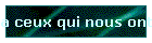 a ceux qui nous ont quitté