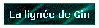 La lignée de Gin